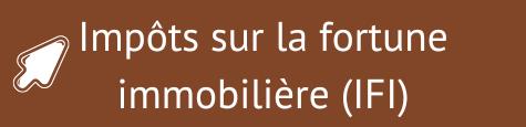 Impôts sur la fortune immobilière (IFI)